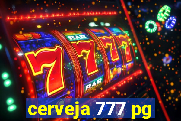 cerveja 777 pg